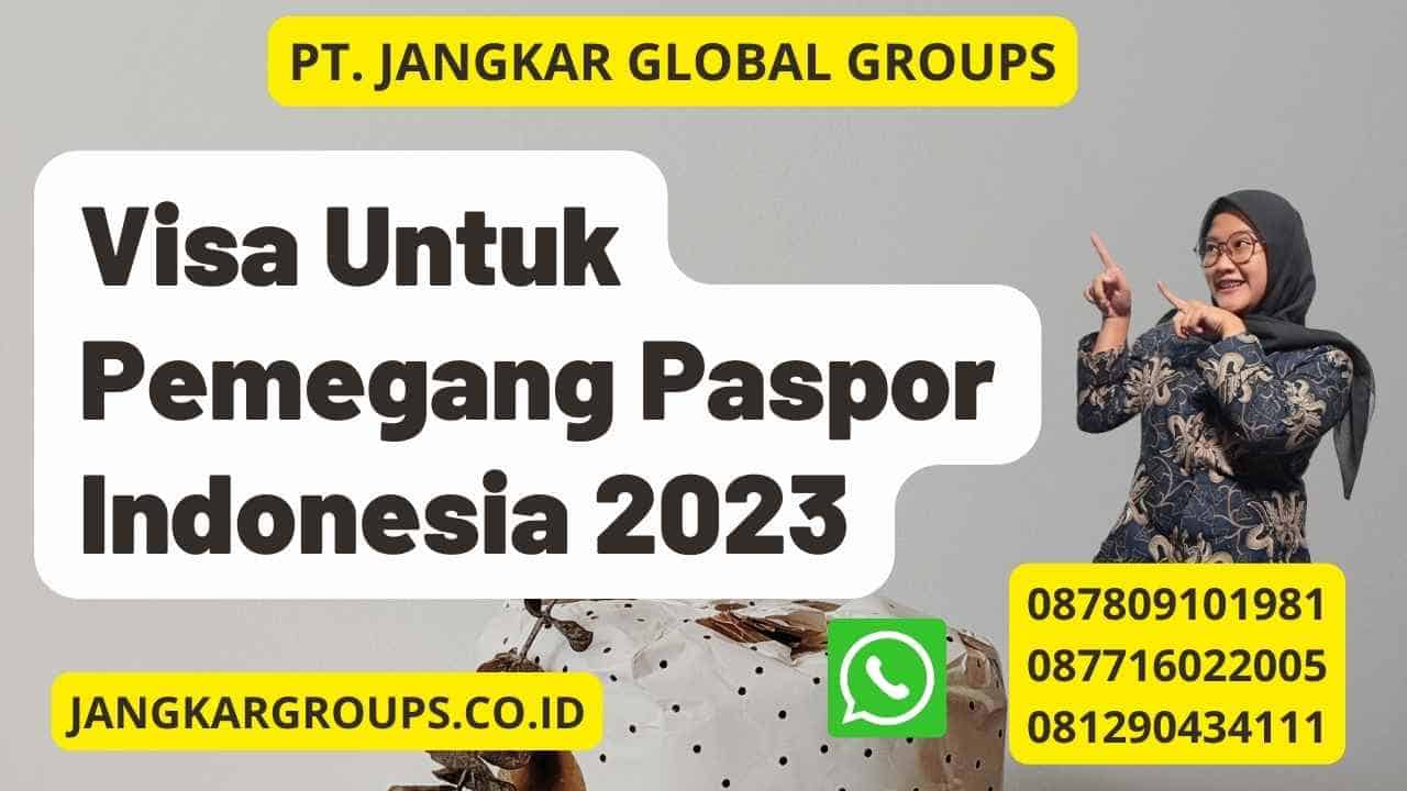 Visa Untuk Pemegang Paspor Indonesia 2023