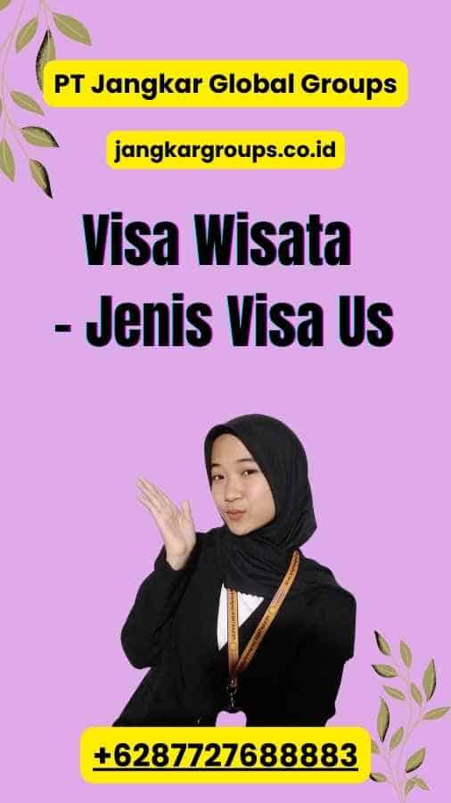 Visa Wisata - Jenis Visa Us