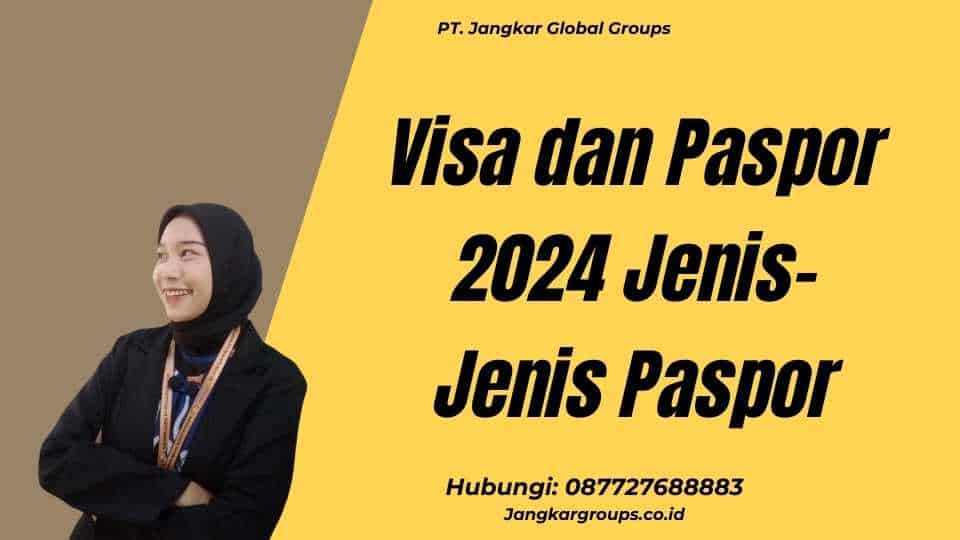 Visa dan Paspor 2024 Jenis-Jenis Paspor