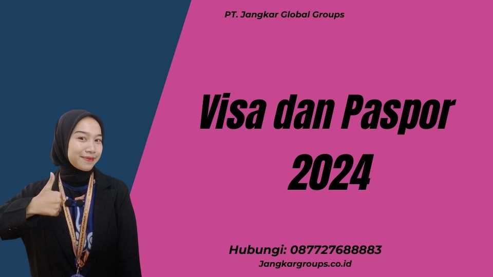 Visa dan Paspor 2024
