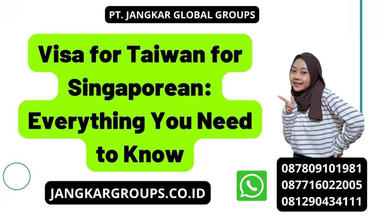 Visa for Taiwan for Singaporean: Everything You Need to Know