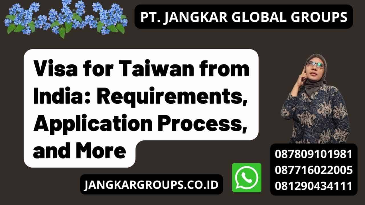 Visa for Taiwan from India: Requirements, Application Process, and More