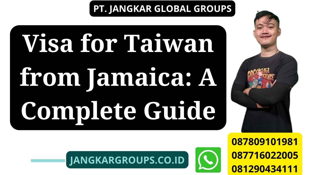 Visa for Taiwan from Jamaica: A Complete Guide
