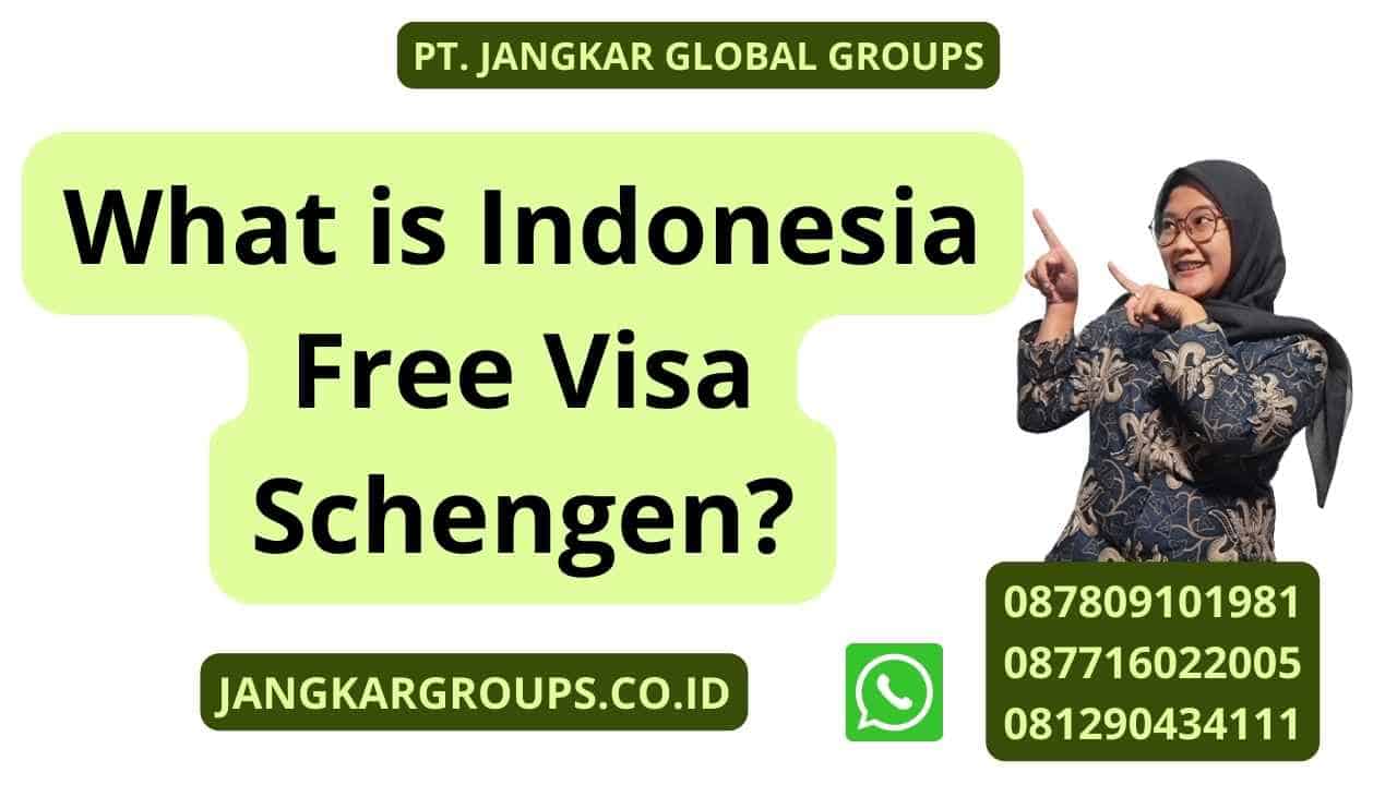 What is Indonesia Free Visa Schengen?