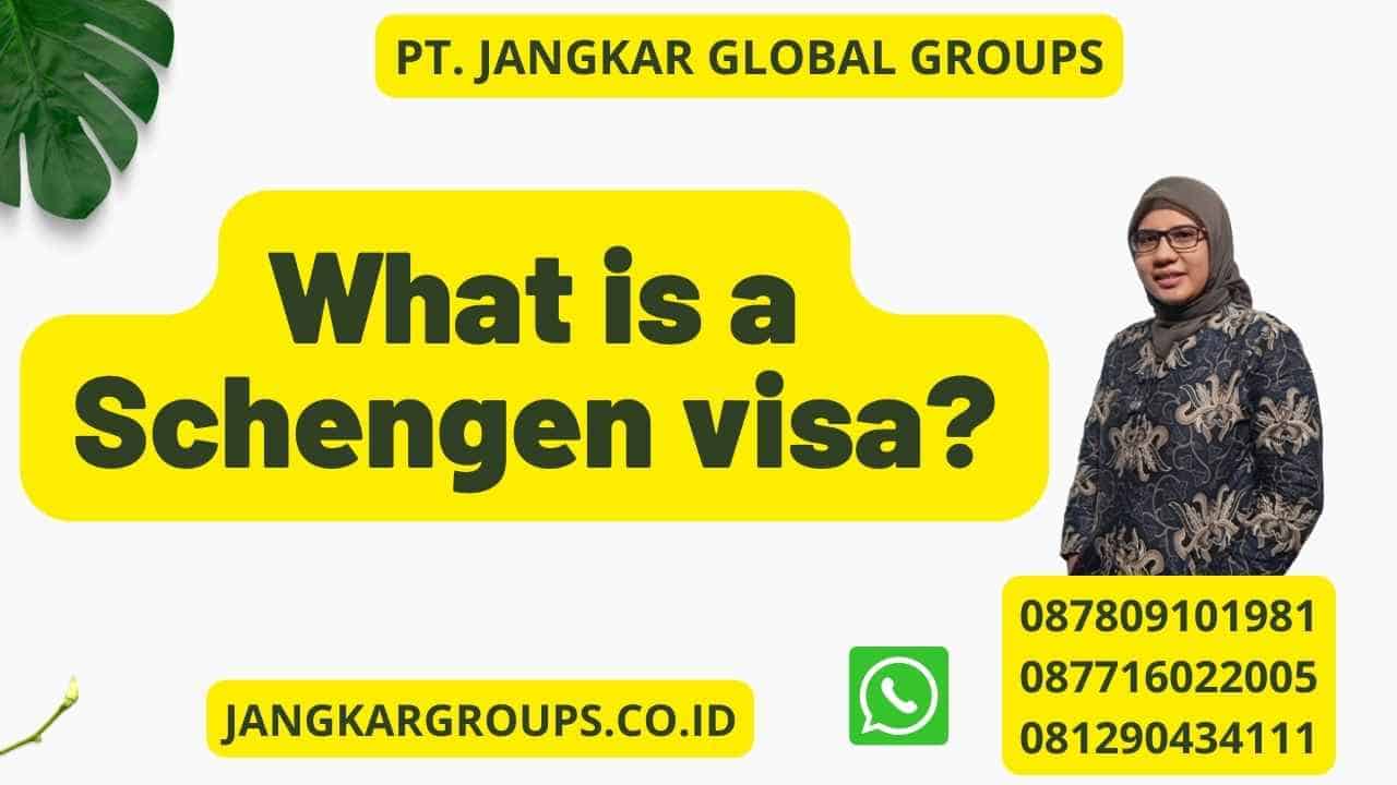 What is a Schengen visa?