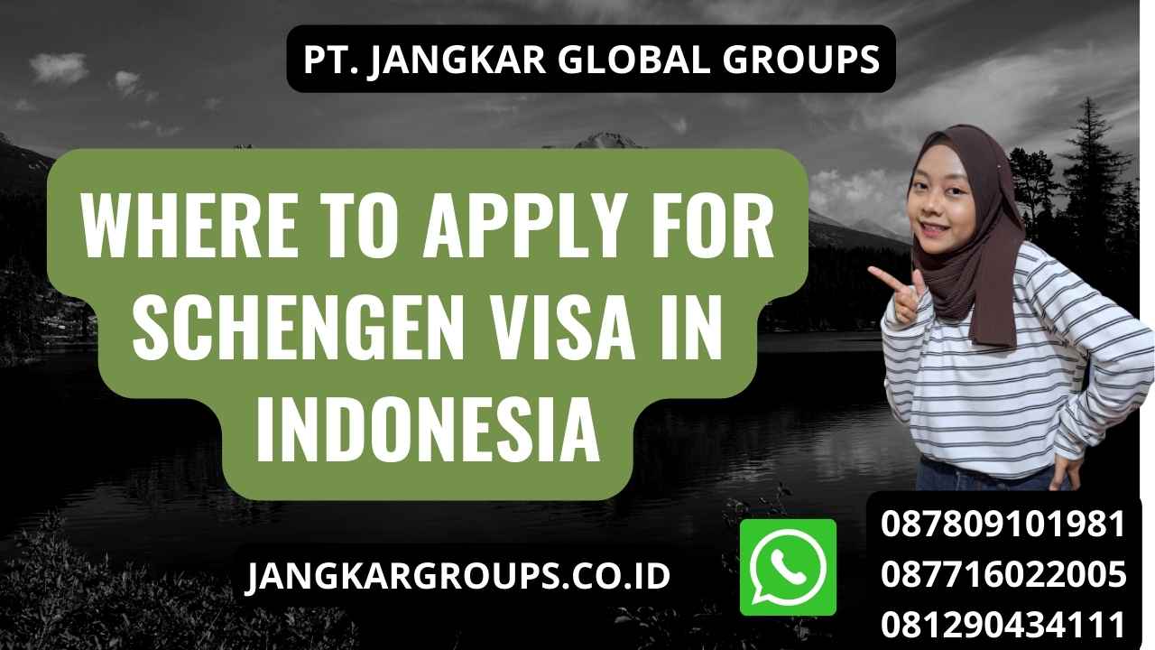 Where To Apply For Schengen Visa In Indonesia