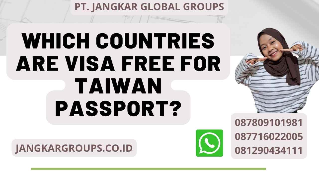 Which Countries Are Visa Free For Taiwan Passport?