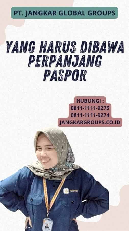 Yang Harus Dibawa Perpanjang Paspor