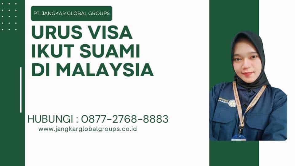 Urus Visa Ikut Suami di Malaysia