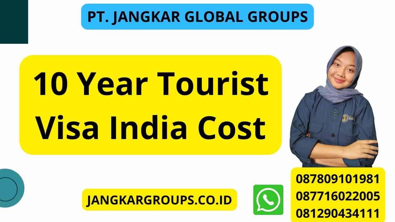 10 Year Tourist Visa India Cost