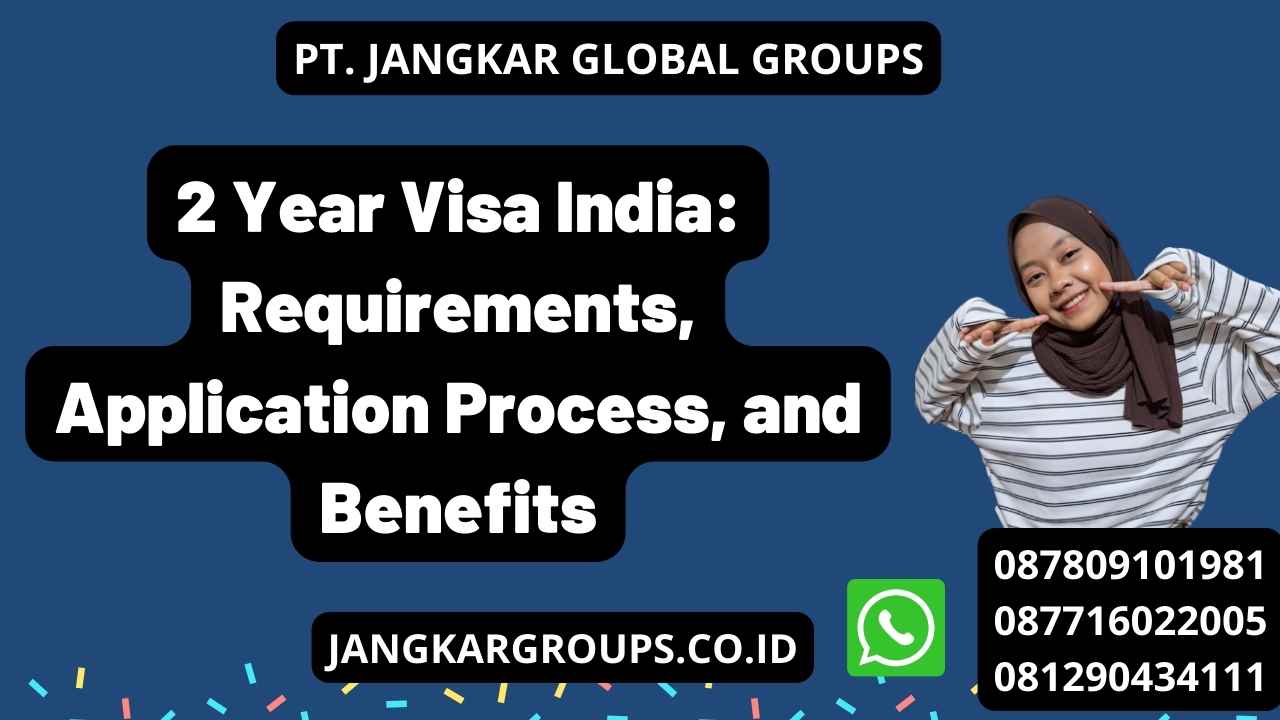 2 Year Visa India: Requirements, Application Process, and Benefits