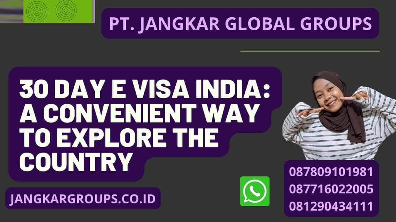 30 Day E Visa India: A Convenient Way to Explore the Country
