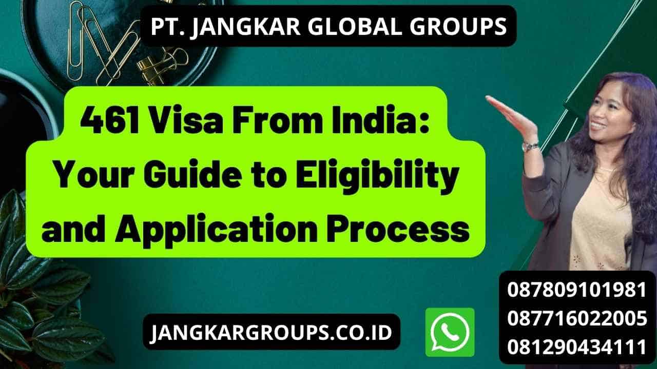461 Visa From India: Your Guide to Eligibility and Application Process