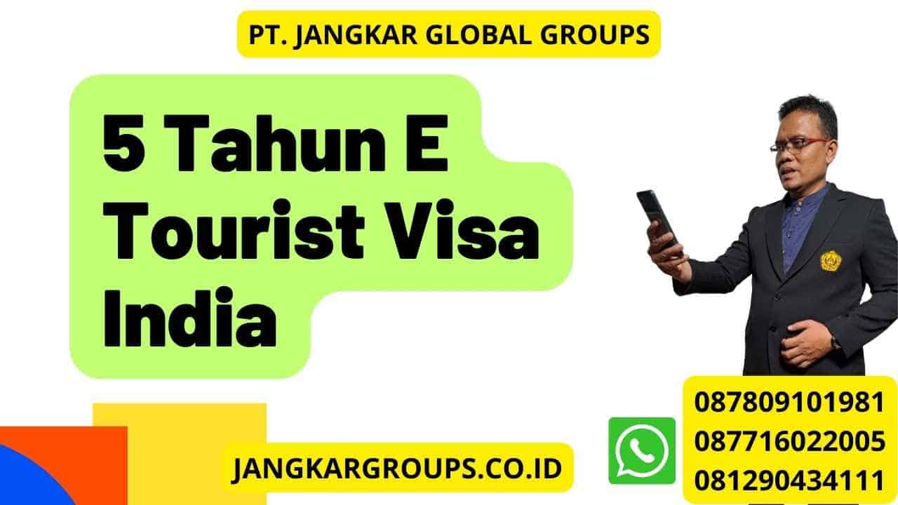 5 Tahun E Tourist Visa India
