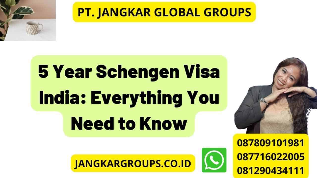 5 Year Schengen Visa India: Everything You Need to Know