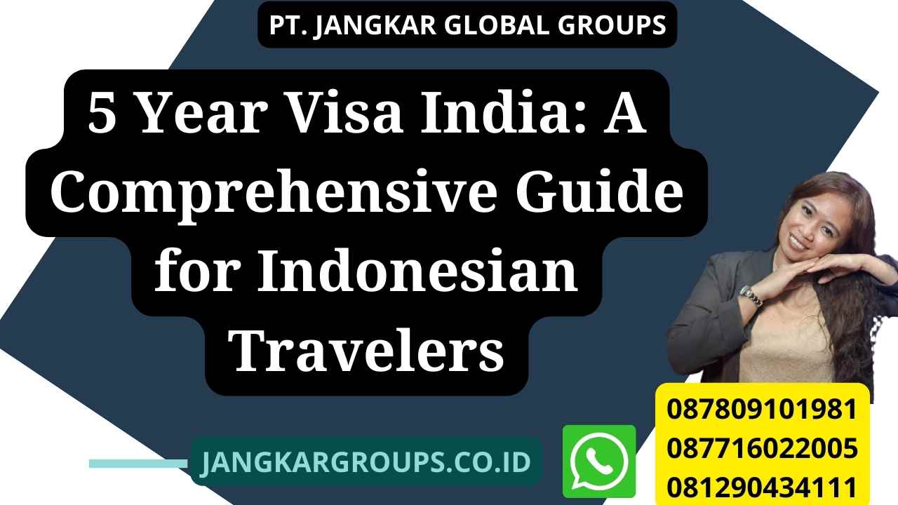5 Year Visa India: A Comprehensive Guide for Indonesian Travelers