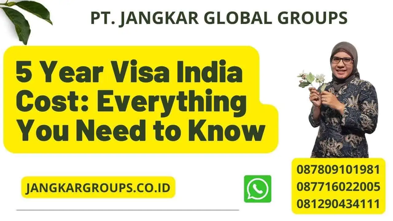 5 Year Visa India Cost: Everything You Need To Know – Jangkar Global Groups