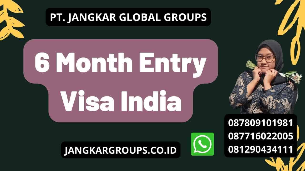 6 Month Entry Visa India