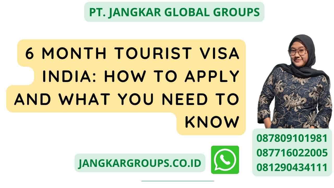 6 Month Tourist Visa India: How to Apply and What You Need to Know