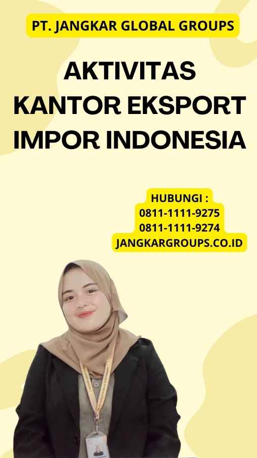Aktivitas Kantor Eksport Impor Indonesia