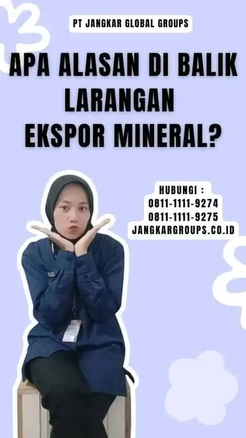 Apa Alasan Di balik Larangan Ekspor Mineral