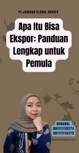 Apa Itu Bisa Ekspor Panduan Lengkap untuk Pemula