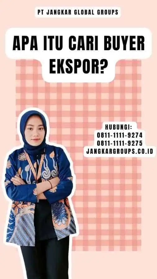 Apa Itu Cari Buyer Ekspor