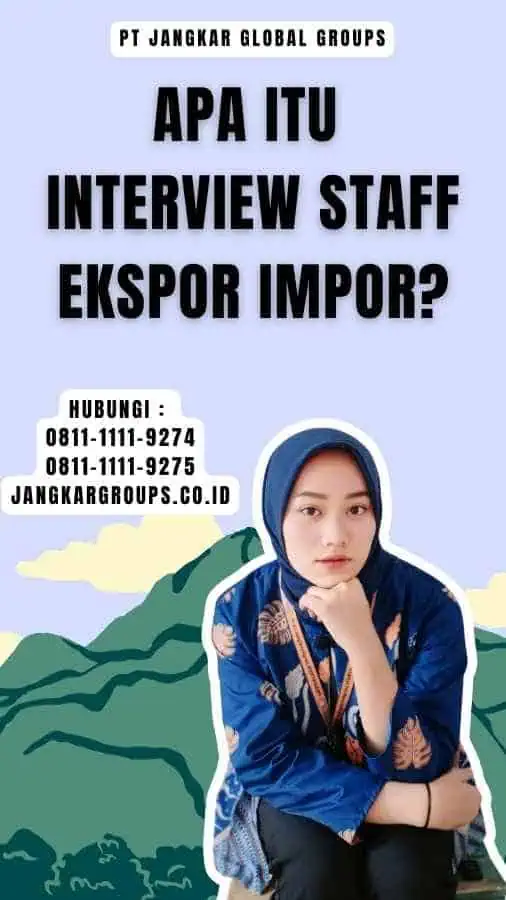 Apa Itu Interview Staff Ekspor Impor