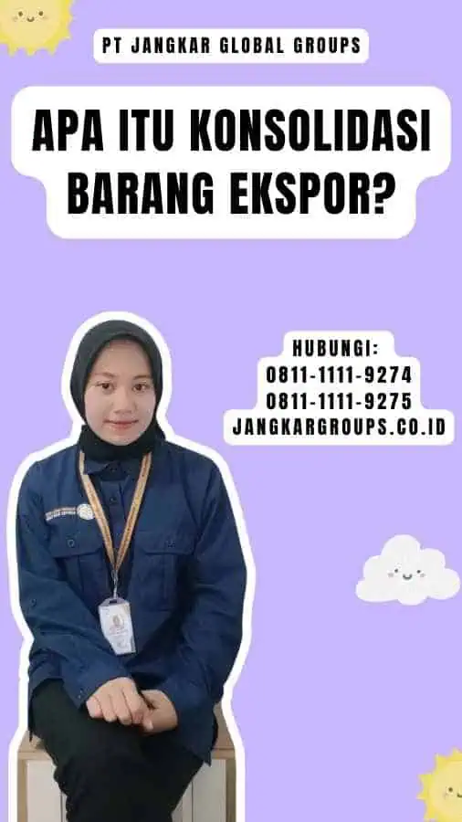 Apa Itu Konsolidasi Barang Ekspor