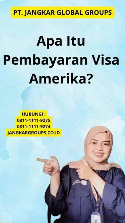 Apa Itu Pembayaran Visa Amerika?