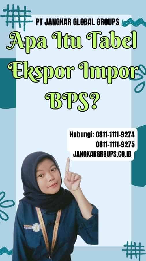 Apa Itu Tabel Ekspor Impor BPS