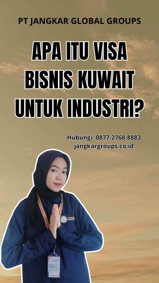 Apa Itu Visa Bisnis Kuwait Untuk Industri?