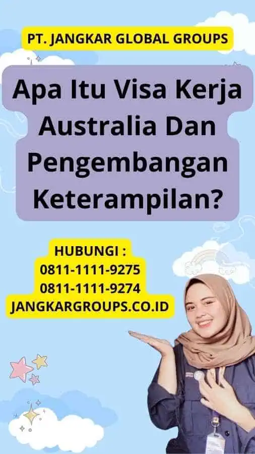 Apa Itu Visa Kerja Australia Dan Pengembangan Keterampilan?