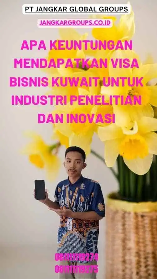 Apa Keuntungan Mendapatkan Visa Bisnis Kuwait untuk Industri Penelitian dan Inovasi