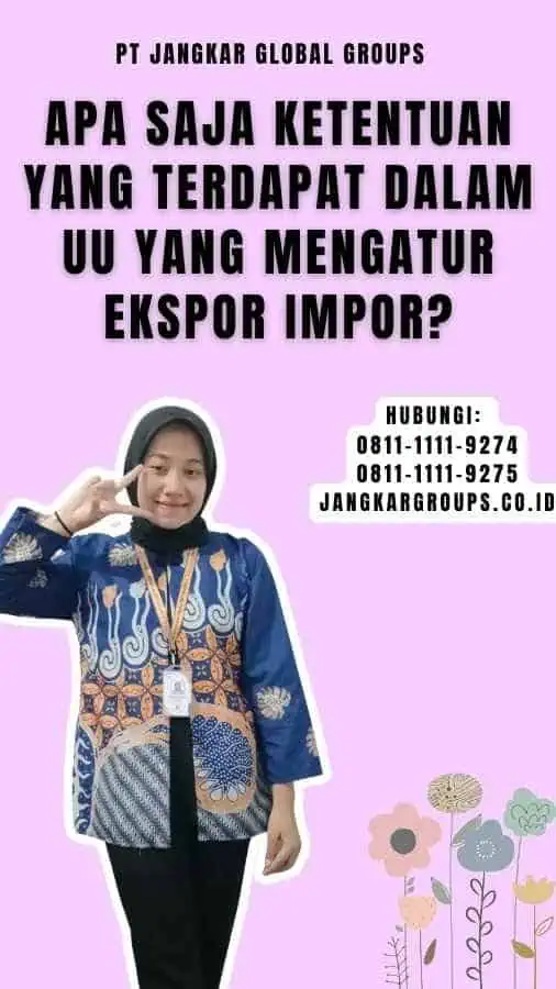 Apa Saja Ketentuan yang Terdapat dalam Uu Yang Mengatur Ekspor Impor