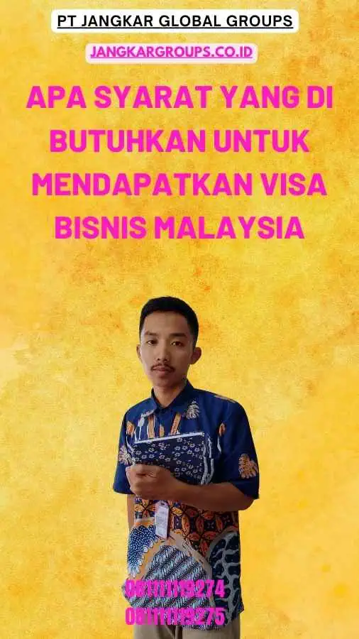 Apa Syarat yang Di butuhkan untuk Mendapatkan Visa Bisnis Malaysia