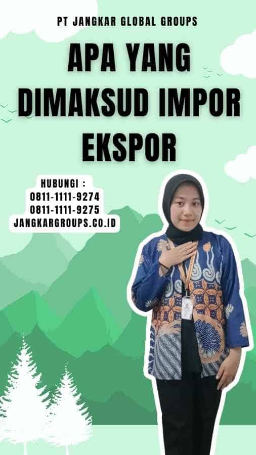 Apa Yang Dimaksud Impor Ekspor