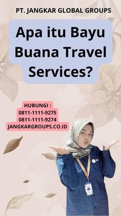 Apa itu Bayu Buana Travel Services?