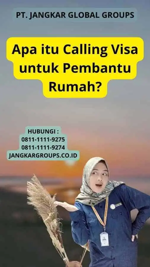 Apa itu Calling Visa untuk Pembantu Rumah?