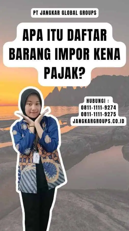 Apa itu Daftar Barang Impor Kena Pajak