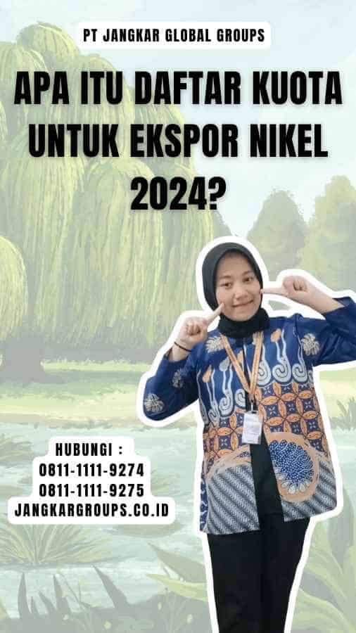 Apa itu Daftar Kuota untuk Ekspor Nikel 2024