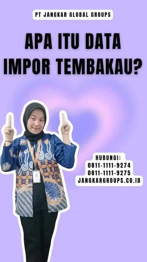 Apa itu Data Impor Tembakau