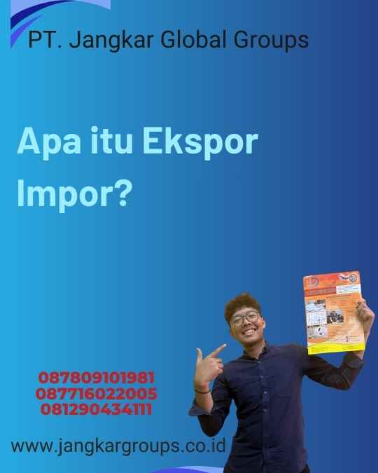 Apa itu Ekspor Impor?