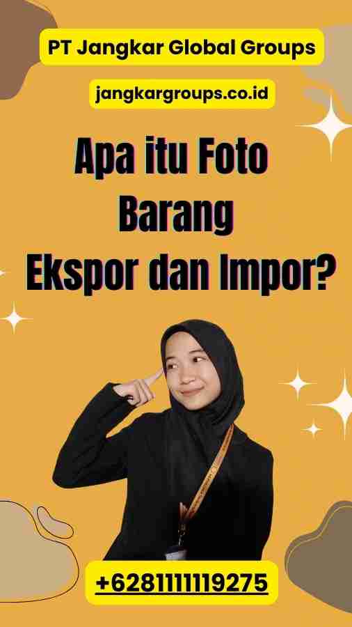 Apa itu Foto Barang Ekspor dan Impor?