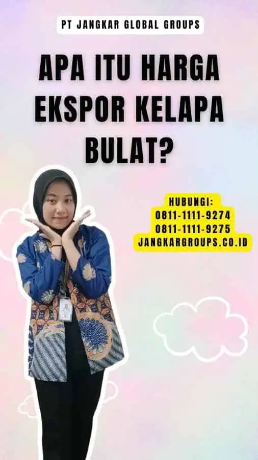 Apa itu Harga Ekspor Kelapa Bulat