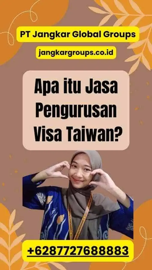 Apa itu Jasa Pengurusan Visa Taiwan?