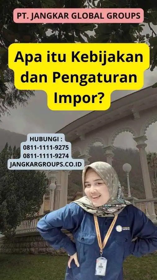 Apa itu Kebijakan dan Pengaturan Impor?