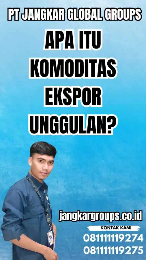 Apa itu Komoditas Ekspor Unggulan?