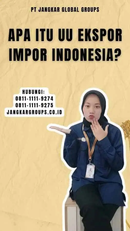 Apa itu UU Ekspor Impor Indonesia