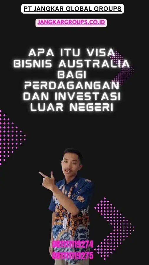 Apa itu Visa Bisnis Australia Bagi Perdagangan Dan Investasi Luar Negeri